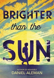 Brighter Than the Sun (Daniel Aleman)