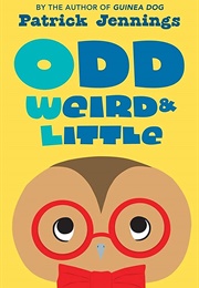 Odd, Weird & Little (Patrick Jennings)