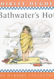 Bathwater's Hot (Shirley Hughes)