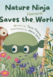 Nature Ninja Saves the Natural World (Tania Moloney)