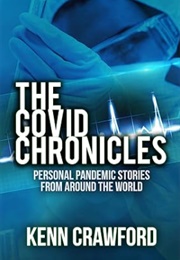 The Covid Chronicles: Personal Pandemic Stories From Around the World: 2020 (Kenn Crawford)