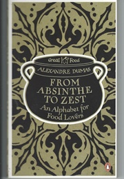 From Absinthe to Zest: An Alphabet for Food Lovers (Penguin Great Food) (Alexandre Dumas)