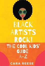 Black Artists Rock!: The Cool Kids' Guide A-Z (Cara Reese)