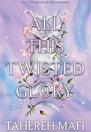 All This Twisted Glory (Tahereh Mafi)