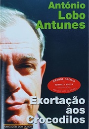 Exortação Aos Crocodilos (António Lobo Antunes)