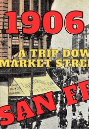 A Trip Down Market Street in San Francisco (1906)