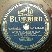 We're Gonna Slap the Dirty Little Jap - Carson Robison