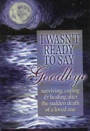 I Wasn't Ready to Say Goodbye (Brook Noel)