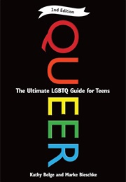 Queer: The Ultimate LGBTQ Guide for Teens (Kathy Belge, Marke Bieschke)
