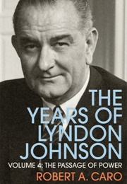 The Years of Lyndon Johnson: The Passage of Power (Robert. a Caro)