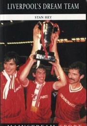 Liverpool's Dream Team (Stan Hey)