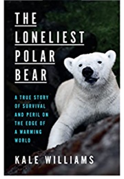 The Loneliest Polar Bear (Kale Williams)