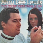 Would You Take Another Chance on Me - Jerry Lee Lewis