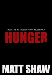 Hunger (Matt Shaw)