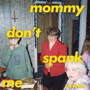 The Drums - MOMMY DON&#39;t SPANK ME