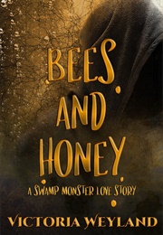 Bees and Honey (Victoria Weyland)