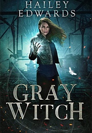 Gray Witch (Hailey Edwards)