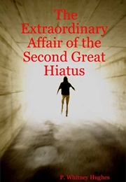 The Extraordinary Affair of the Second Great Hiatus (P. Whitney Hughes)