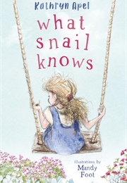 What Snail Knows (Kathryn Apel)