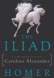 The Iliad (Homer, Caroline Alexander)