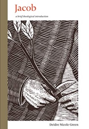 Jacob: A Brief Theological Introduction (Green, Deidre Nicole)
