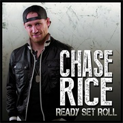 Ready Set Roll - Chase Rice