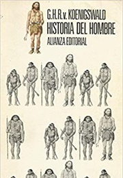 Historia Del Hombre (G. H. R. V. Koenigswald)
