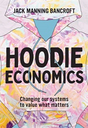 Hoodie Economics (Jack Manning Bancroft)