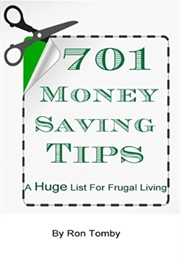 701 Money Saving Tips: A Huge List for Frugal Living (Ron Tomby)
