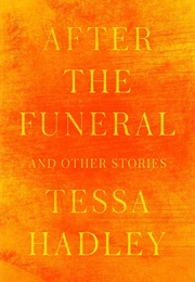After the Funeral and Other Stories (Tessa Hadley)