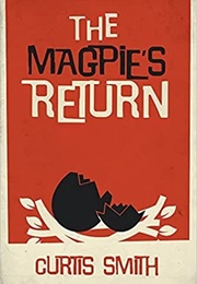 The Magpie&#39;s Return (Curtis Smith)
