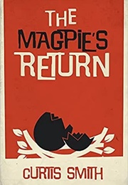 The Magpie's Return (Curtis Smith)