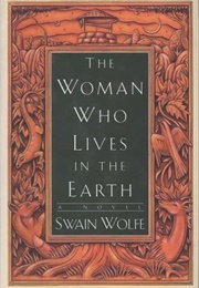 The Woman Who Lives in the Earth (Swain Wolfe)