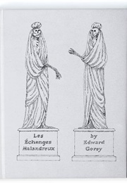 Les Échanges Malandreux (Edward Gorey)