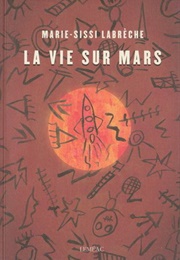 La Vie Sur Mars (Marie-Sissi Labrèche)