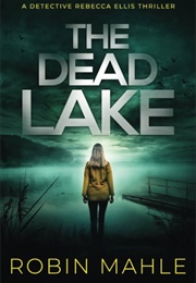 The Dead Lake (Robin Mahle)