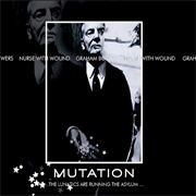 Nurse With Wound & Graham Bowers - Mutation...The Lunatics Are Running the Asylum