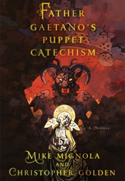 Father Gaetano's Puppet Catechism (Mike Mignola; Christopher Golden)