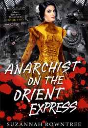 Anarchist on the Orient Express (Suzannah Rowntree)