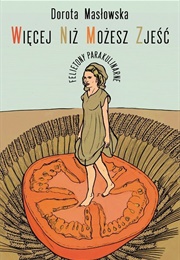 Więcej Niż Możesz Zjeść (Dorota Masłowska)