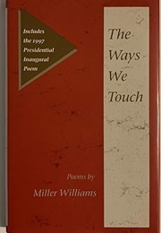 The Ways We Touch: Poems (Miller Williams)