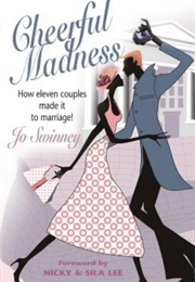 Cheerful Madness: How Eleven Couples Made It to Marriage (Jo Swinney)
