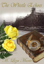 The Whistle Echoes (M. Liza Marte)