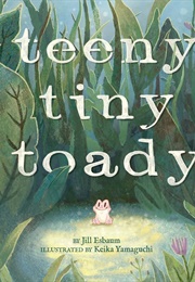 Teeny Tiny Toady (Jill Esbaum)