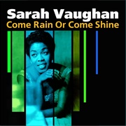 Come Rain or Come Shine - Sarah Vaughan