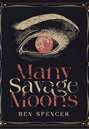 Many Savage Moons (Ben Spencer)