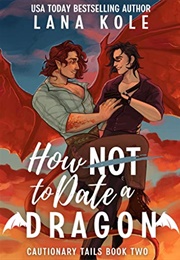How Not to Date a Dragon (Lana Kole)