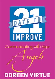 21 Days to Improve Communicating With Your Angels (Doreen Virtue)