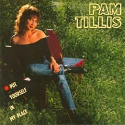 Pam Tillis - Put Yourself in My Place