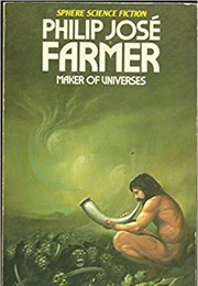 The Maker of Universes (Philip José Farmer)